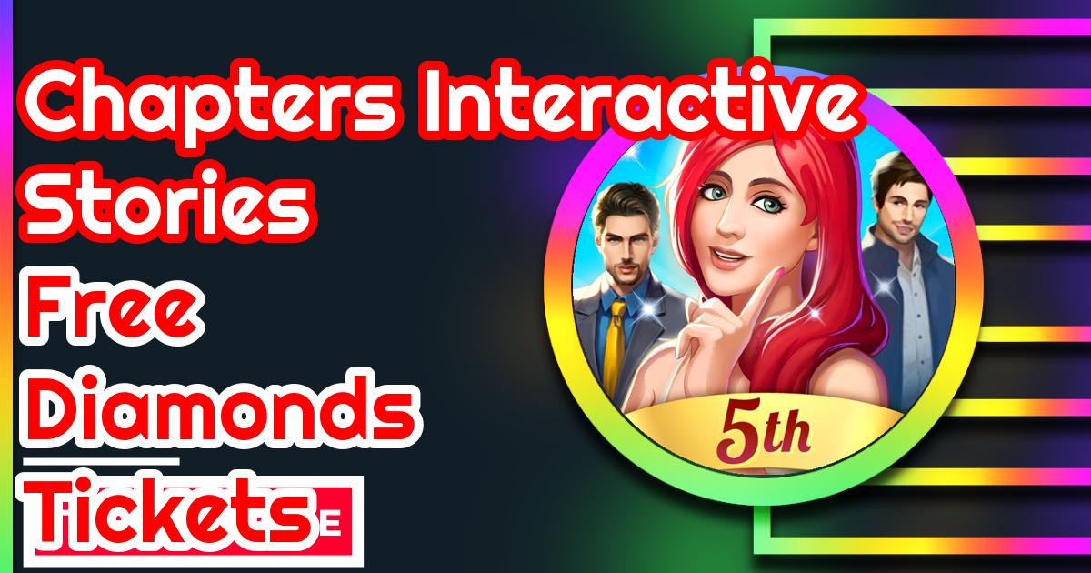 Chapters Interactive Stories Cheats Free Diamonds And Tickets 2023 Chapters Interactive Stories Cheats Free Diamonds And Tickets 2023